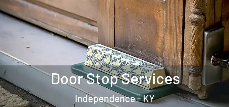  Door Stop Services Independence - KY